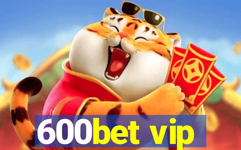 600bet vip